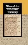 Muhammad's Heirs: The Rise of Muslim Scholarly Communities, 622-950 (Cambridge Studies in Islamic Civilization)