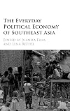 The Everyday Political Economy of Southeast Asia