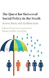 The quest for universal social policy in the south : actors, ideas and architectures