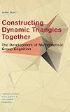 Constructing dynamic triangles together : the development of mathematical group cognition