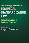 The Cambridge Handbook of Technical Standardization Law: Volume 2: Further Intersections of Public and Private Law (Cambridge Law Handbooks)