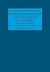 Alternative Visions of the International Law on Foreign Investment: Essays in Honour of Muthucumaraswamy Sornarajah