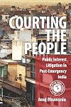 Courting the People: Public Interest Litigation in Post-Emergency India (South Asia in the Social Sciences)