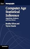 Computer Age Statistical Inference: Algorithms, Evidence, and Data Science (Institute of Mathematical Statistics Monographs)