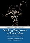 Imagining Reperformance in Ancient Culture: Studies in the Traditions of Drama and Lyric