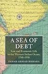A Sea of Debt: Law and Economic Life in the Western Indian Ocean, 1780-1950 (Asian Connections)