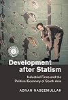 Development after Statism: Industrial Firms and the Political Economy of South Asia (South Asia in the Social Sciences)