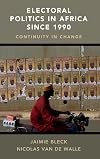 Electoral Politics in Africa since 1990: Continuity in Change