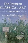 The frame in classical art : a cultural history