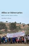 Allies or Adversaries: NGOs and the State in Africa