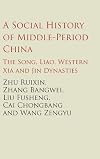 A social history of middle-period China : the Song, Liao, Western Xia and Jin dynasties