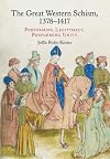 The Great Western Schism, 1378–1417: Performing Legitimacy, Performing Unity