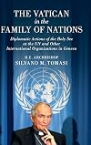 The Vatican in the Family of Nations: Diplomatic Actions of the Holy See at the UN and Other International Organizations in Geneva