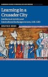 Learning in a Crusader city : Intellectual activity and intercultural exchanges in Acre, 1191-1291