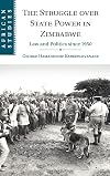 The struggle over state power in Zimbabwe : law and politics since 1950