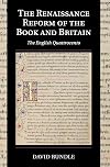 The Renaissance reform of the book and Britain : the English Quattrocento