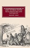 An underground history of early Victorian fiction : chartism, radical print culture, and the social problem novel