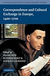 Cultural Exchange in Early Modern Europe (Volume 3): Correspondence and Cultural Exchange in Europe 1400-1700