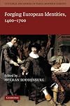 Forging European Identities 1400-1700 : Cultural Exchange in Early Modern Europe (Volume 4)