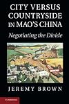 City Versus Countryside in Mao's China: Negotiating the Divide
