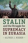 Stalin and the Struggle for Supremacy in Eurasia