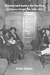 Women and Justice for the Poor: A History of Legal Aid, 1863-1945