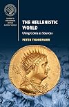 The Hellenistic World: Using Coins as Sources (Guides to the Coinage of the Ancient World)
