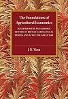 The Foundations of Agricultural Economics: Together with an Economic History of British Agriculture during and after the Great War