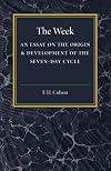 The week : an essay on the origin & development of the seven-day cycle
