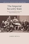 The Imperial Security State: British Colonial Knowledge and Empire-Building in Asia (Critical Perspectives on Empire)