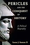 Pericles and the Conquest of History: A Political Biography