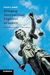 Bringing International Fugitives to Justice: Extradition and its Alternatives