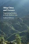 Ming China and Vietnam: Negotiating Borders in Early Modern Asia (Studies of the Weatherhead East Asian Institute)