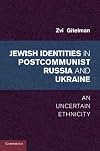 Jewish Identities in Postcommunist Russia and Ukraine: An Uncertain Ethnicity