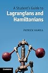 A Student's Guide to Lagrangians and Hamiltonians (Student's Guides)