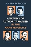 Anatomy of Authoritarianism in the Arab Republics