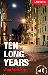 Ten Long Years Level 1 Beginner/Elementary (Cambridge English Readers)