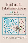 Israel and its Palestinian Citizens: Ethnic Privileges in the Jewish State