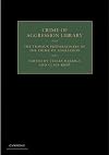The Travaux Préparatoires of the Crime of Aggression (Crime of Aggression Library)