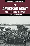 The American Army and the First World War (Armies of the Great War)