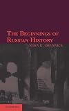 The Beginnings of Russian History: An Enquiry into Sources