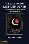 The Language of Life and Death: The Transformation of Experience in Oral Narrative