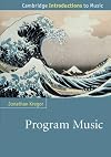 Program Music (Cambridge Introductions to Music)