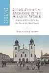 Cross-Cultural Exchange in the Atlantic World: Angola and Brazil during the Era of the Slave Trade (African Studies, Series Number 121)