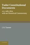 Tudor constitutional documents : A. D. 1485-1603