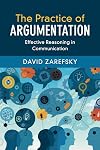 The Practice of Argumentation: Effective Reasoning in Communication (Critical Reasoning and Argumentation)