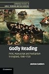 Godly Reading: Print, Manuscript and Puritanism in England, 1580-1720