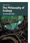 The Philosophy of Ecology (Cambridge Introductions to Philosophy and Biology)