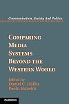 Comparing Media Systems Beyond the Western World (Communication, Society and Politics)
