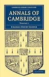 Annals of Cambridge (Cambridge Library Collection - Cambridge)